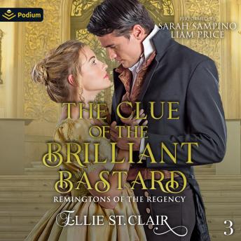 The Clue of the Brilliant Bastard: Remingtons of the Regency, Book 3