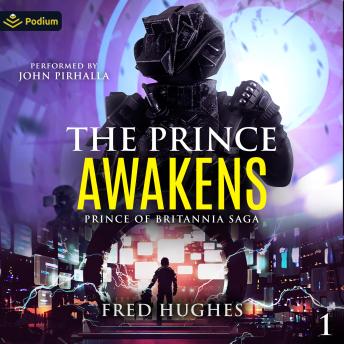 The Prince Awakens: The Prince of Britannia Saga, Book 1