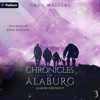 The Chronicles of Alaburg: Alaburg University, Book 3