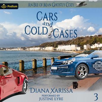Cars and Cold Cases: An Isle of Man Ghostly Cozy, Book 3