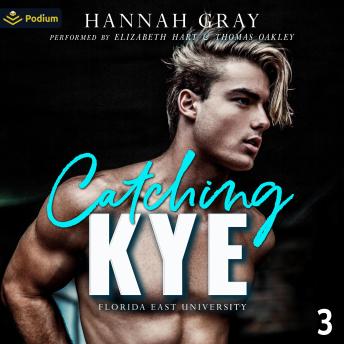 Catching Kye: Florida East University, Book 3