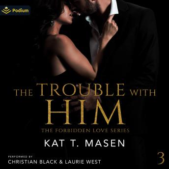 The Trouble with Him: The Forbidden Love Series, Book 3