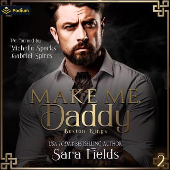 Make Me, Daddy: Boston Kings, Book 2