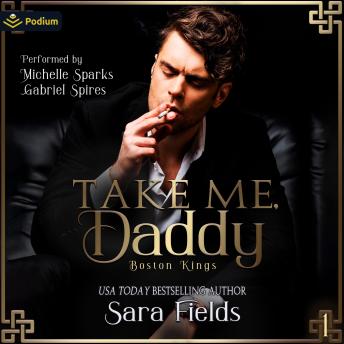 Take Me, Daddy: Boston Kings, Book 1