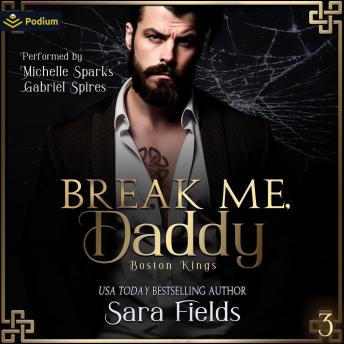 Break Me, Daddy: Boston Kings, Book 3