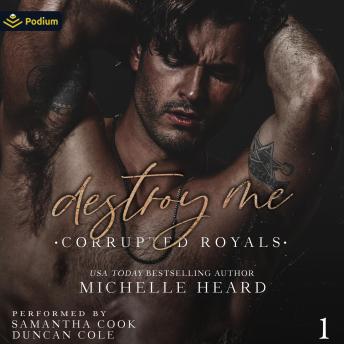 Destroy Me: Corrupted Royals, Book 1