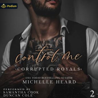 Control Me: Corrupted Royals, Book 2