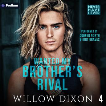 Never Have I Ever: Wanted my Brother's Rival: Never Have I Ever, Book 4
