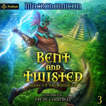 Bent and Twisted: Wake of the Ravager, Book 3
