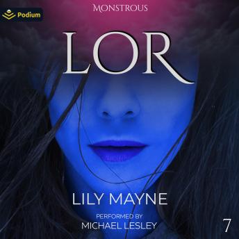 Lor: Monstrous, Book 7