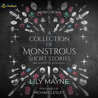 A Collection of Monstrous Short Stories: MM Monster Romance