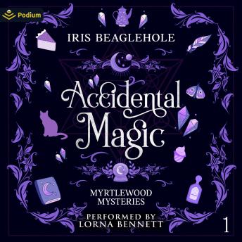 Accidental Magic: Myrtlewood Mysteries, Book 1