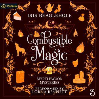 Combustible Magic: Myrtlewood Mysteries, Book 3