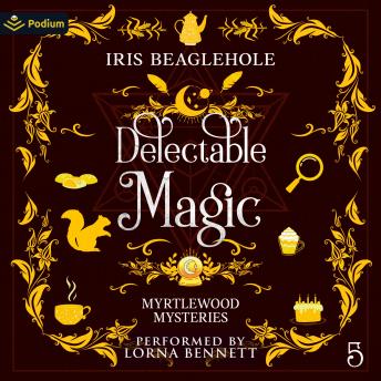 Delectable Magic: Myrtlewood Mysteries, Book 5