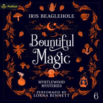 Bountiful Magic: Myrtlewood Mysteries, Book 6