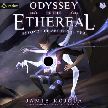 Beyond the Aetherial Veil: A Progression Fantasy: Odyssey of the Ethereal, Book 2