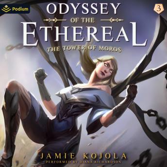 The Tower of Moros: A Progression Fantasy: Odyssey of the Ethereal, Book 3