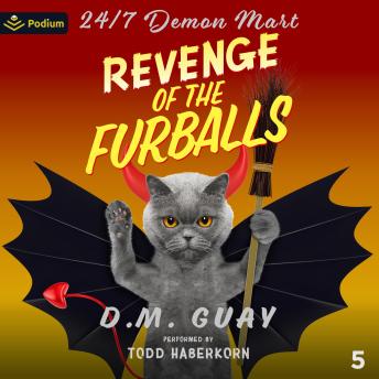 Revenge of the Furballs: 24/7 Demon Mart, Book 5