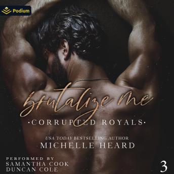 Brutalize Me: Corrupted Royals, Book 3
