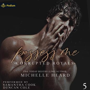 Possess Me: Corrupted Royals, Book 5