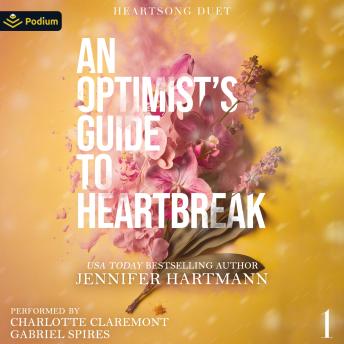 An Optimist's Guide to Heartbreak: Heartsong Duet, Book 1