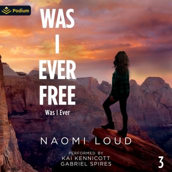 Was I Ever Free: Was I Ever, Book 3