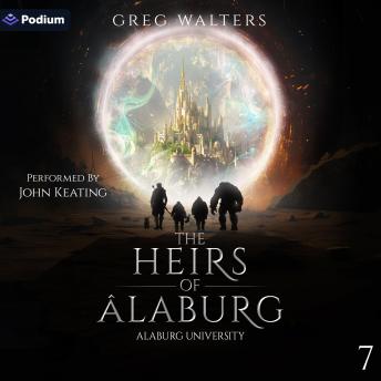 The Heirs of Alaburg: Alaburg University, Book 7