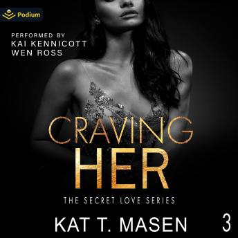 Craving Her: The Secret Love Series, Book 3