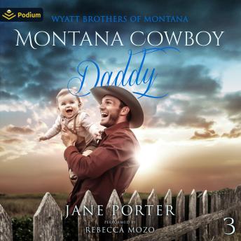 Montana Cowboy Daddy: Wyatt Brothers of Montana, Book 3