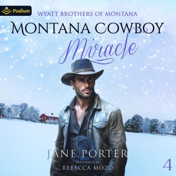 Montana Cowboy Miracle: Wyatt Brothers of Montana, Book 4