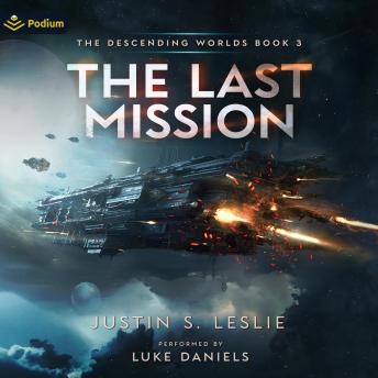 The Last Mission: A Military Sci-Fi Adventure: The Descending Worlds, Book 3