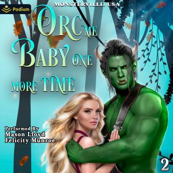 Orc Me Baby One More Time: Monsterville, USA, Book 2