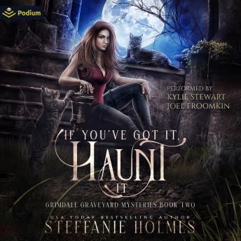 If You've Got It, Haunt It: Grimdale Graveyard Mysteries, Book 2