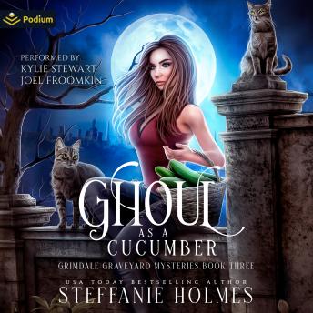 Ghoul as a Cucumber: Grimdale Graveyard Mysteries, Book 3