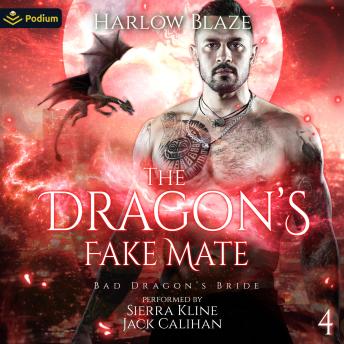 The Dragon's Fake Mate: Bad Dragon's Bride, Book 4