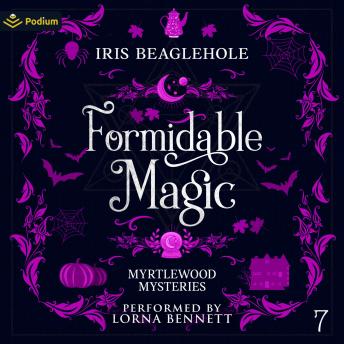 Formidable Magic: Myrtlewood Mysteries, Book 7