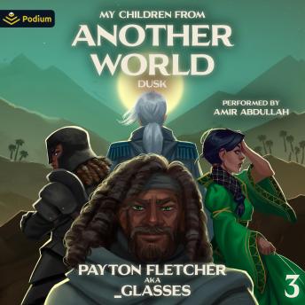 Dusk: A Slice-of-Life Reverse Isekai: My Children from Another World, Book 3