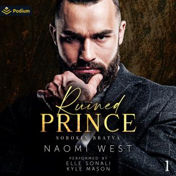Ruined Prince: Sorokin Bratva, Book 1