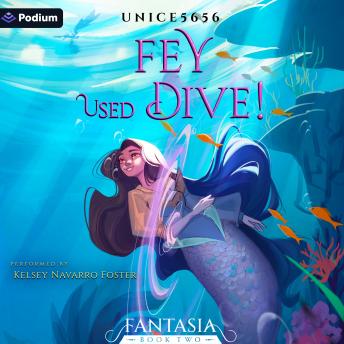 Fey Used Dive!: A Slice-of-Life LitRPG: Fantasia, Book 2