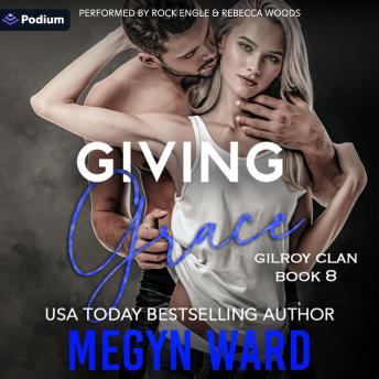 Giving Grace: The Gilroy Clan, Book 8