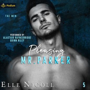 Pleasing Mr. Parker: The Men, Book 5