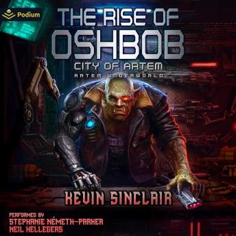 The Rise of Oshbob: Artem Underworld, Part I