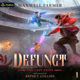 Defunct: A Cultivation Saga: The Last Psion, Book 1