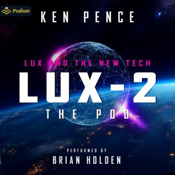 LUX-2: The Pod: LUX and the New TECH, Book 2