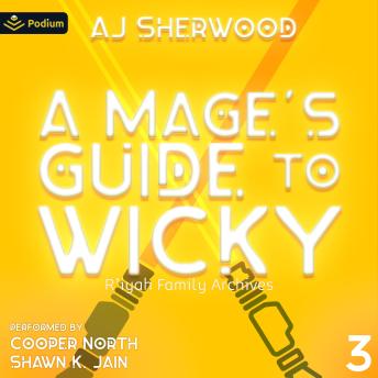 A Mage's Guide to Wicky: R'iyah Family Archives, Book 3
