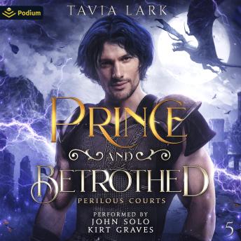 Prince and Betrothed: Perilous Courts, Book 5