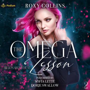 The Omega Lesson: Billionaires in Heat, Book 2