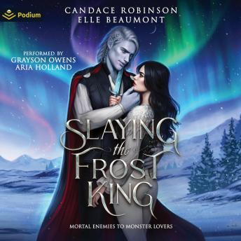 Slaying the Frost King: A Mortal Enemies to Monster Lovers Standalone