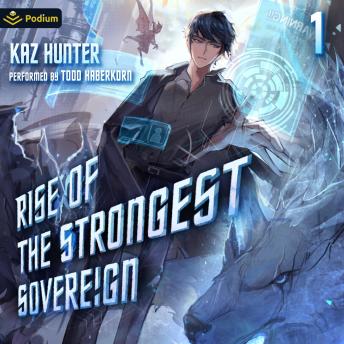 Rise of the Strongest Sovereign: A Post-Apocalyptic LitRPG: Rise of the Strongest Sovereign: A Live-Streamed Dungeon Crawl, Book 1