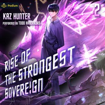 Rise of the Strongest Sovereign 2: A Post-Apocalyptic LitRPG: Rise of the Strongest Sovereign: A Live-Streamed Dungeon Crawl, Book 2